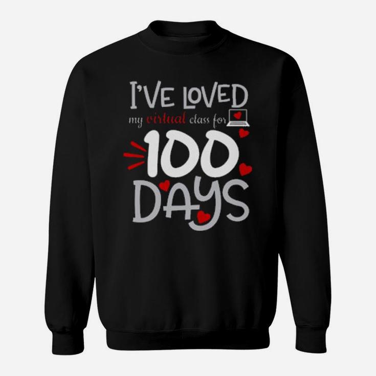 I've Loved My Virtual Class For 100 Days Sweatshirt