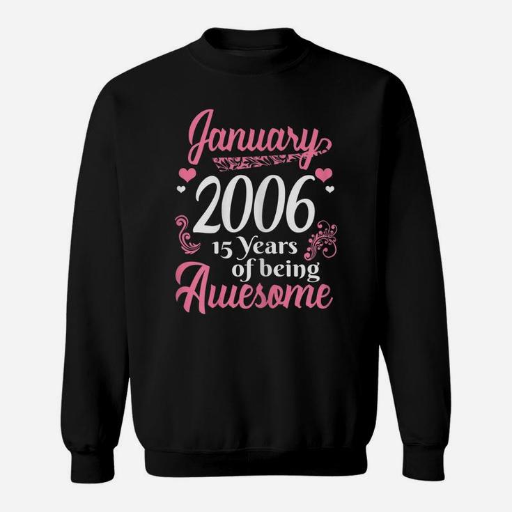 January Girls 2006 Gift 15 Years Old Awesome Since 2006 Sweatshirt