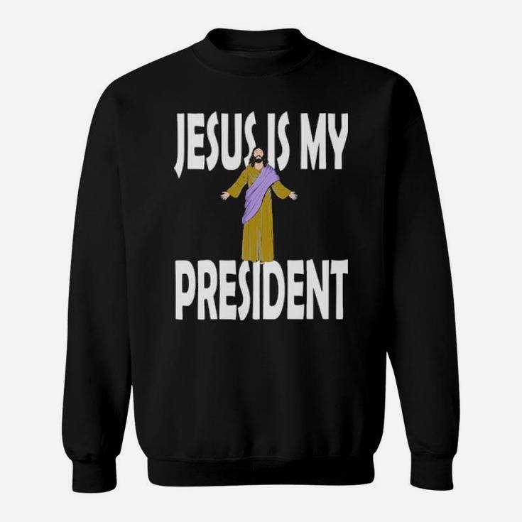 Jesus Is President Sweatshirt