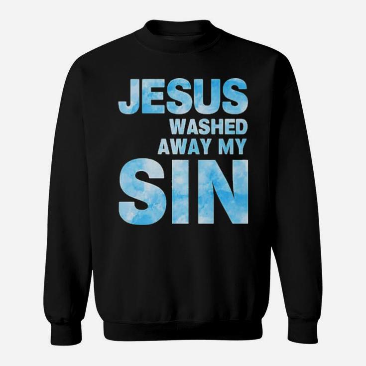 Jesus Washed Away My Sin Sweatshirt