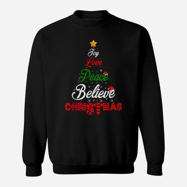 Joy Love Peace Believe Christmas Christmas Tree Xmas Holiday Sweatshirt