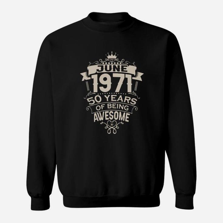 June 1971 50 Years Of Being Awesome Sweatshirt
