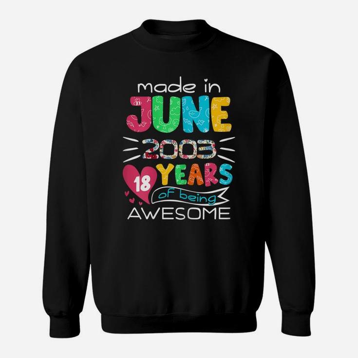 June Girls 2003 18Th Birthday 18 Years Old Made In 2003 Sweatshirt