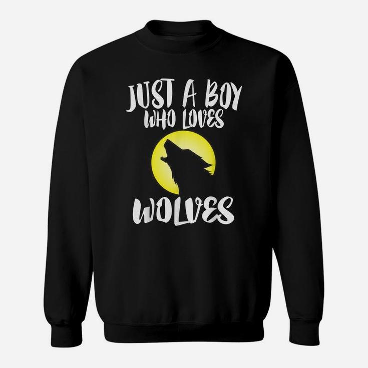 Just A Boy Who Loves Wolves Nature Lover Gift Wolf Sweatshirt