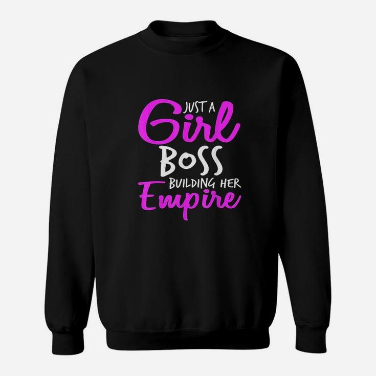 Just A Girl Boss Building Her Empire Business Female Success Sweatshirt