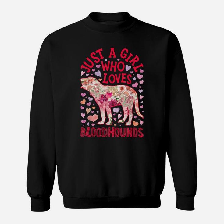 Just A Girl Who Loves Bloodhounds Bloodhound Dog Flower Gift Sweatshirt
