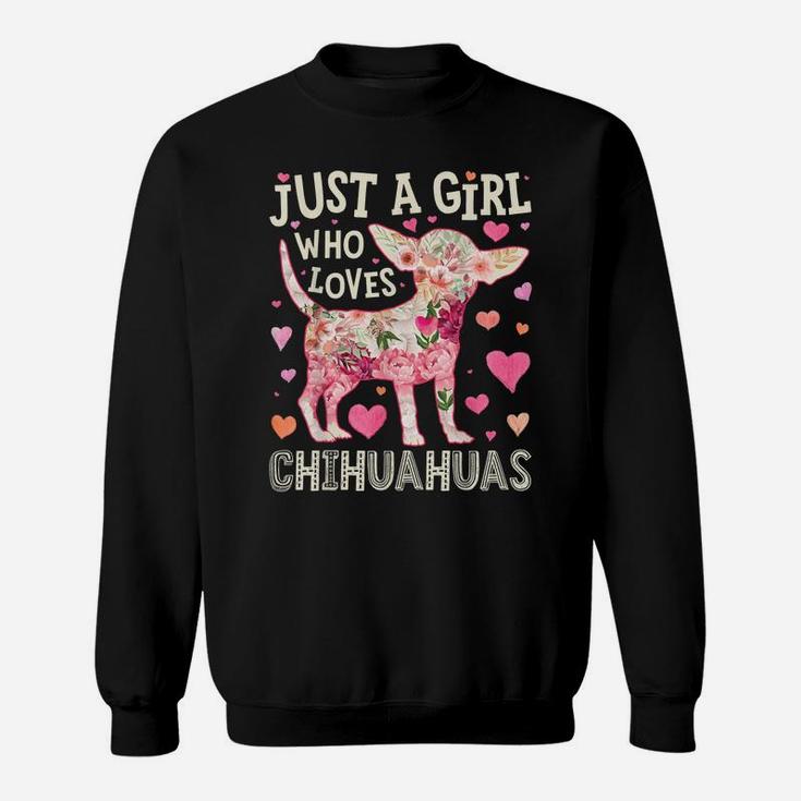 Just A Girl Who Loves Chihuahuas Dog Silhouette Flower Gifts Sweatshirt