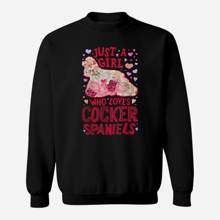 Just A Girl Who Loves Cocker Spaniels Dog Flower Floral Gift Sweatshirt