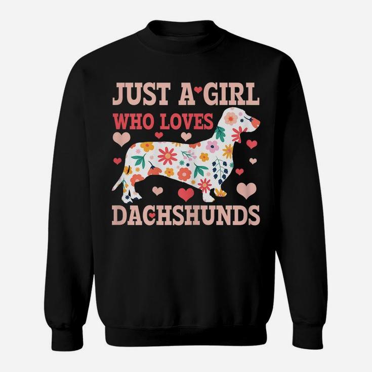 Just A Girl Who Loves Dachshunds Funny Cute Doxie Dog Gift Sweatshirt