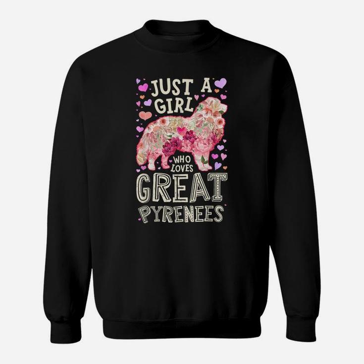 Just A Girl Who Loves Great Pyrenees Dog Flower Floral Gifts Sweatshirt