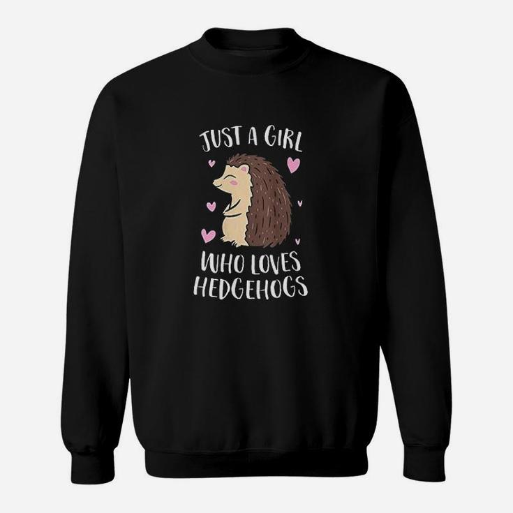 Just A Girl Who Loves Hedgehogs Cute Hedgehog Girl Sweatshirt