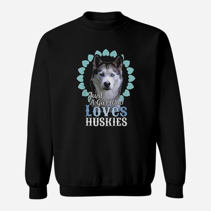 Just A Girl Who Loves Huskies Sweatshirt