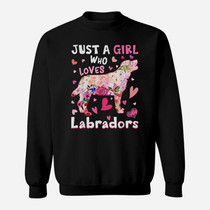 Just A Girl Who Loves Labradors Dog Funny Flower Dog Lover Sweatshirt