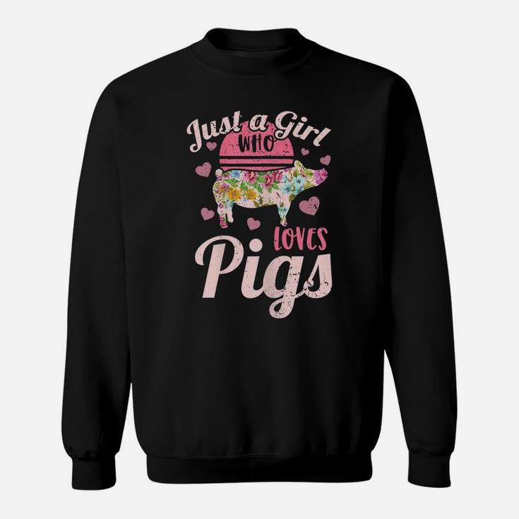 Just A Girl Who Loves Pigs Farm Farmer Flower Pig Sweatshirt
