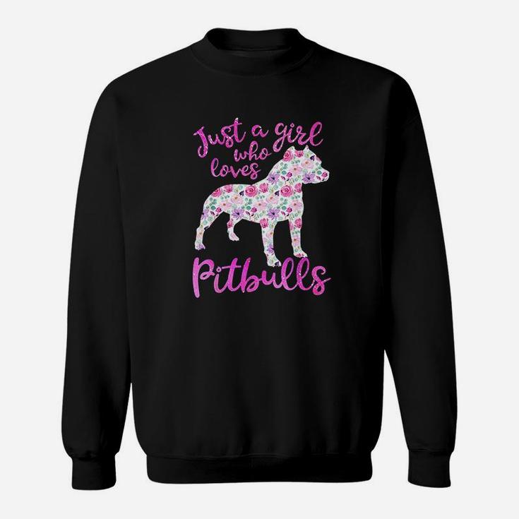 Just A Girl Who Loves Pitbulls Pink Flowers Pitbull Gift Sweatshirt