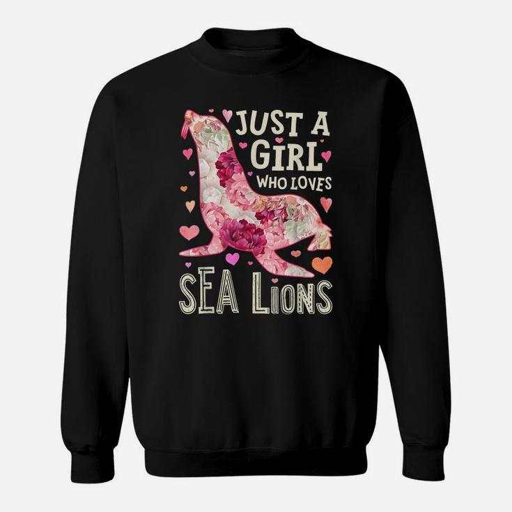 Just A Girl Who Loves Sea Lions Flower Floral Gifts Animal Sweatshirt
