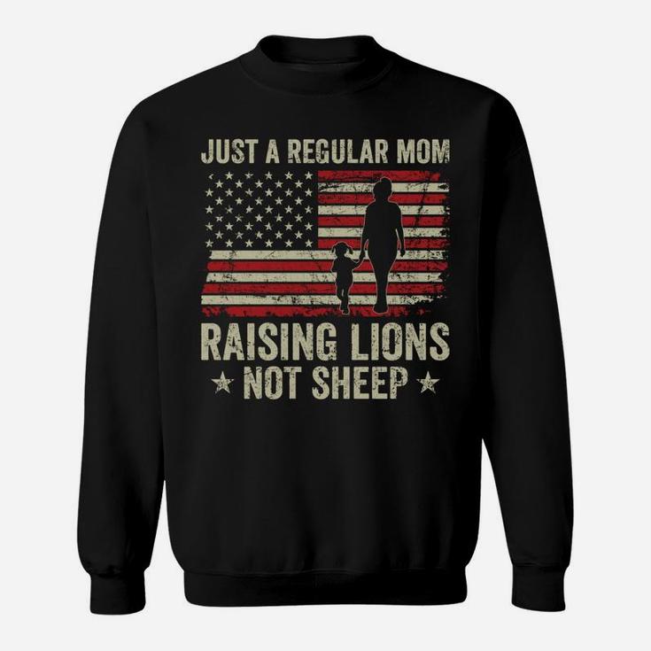 Just A Regular Mom Raising Lions - Patriotic Mama Parenting Sweatshirt