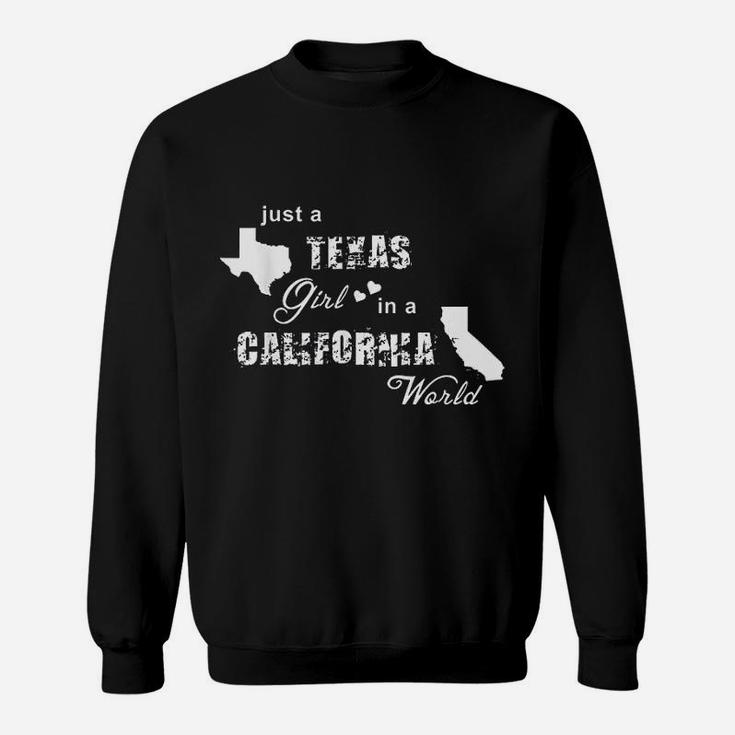 Just A Texas Girl In A California World Sweatshirt