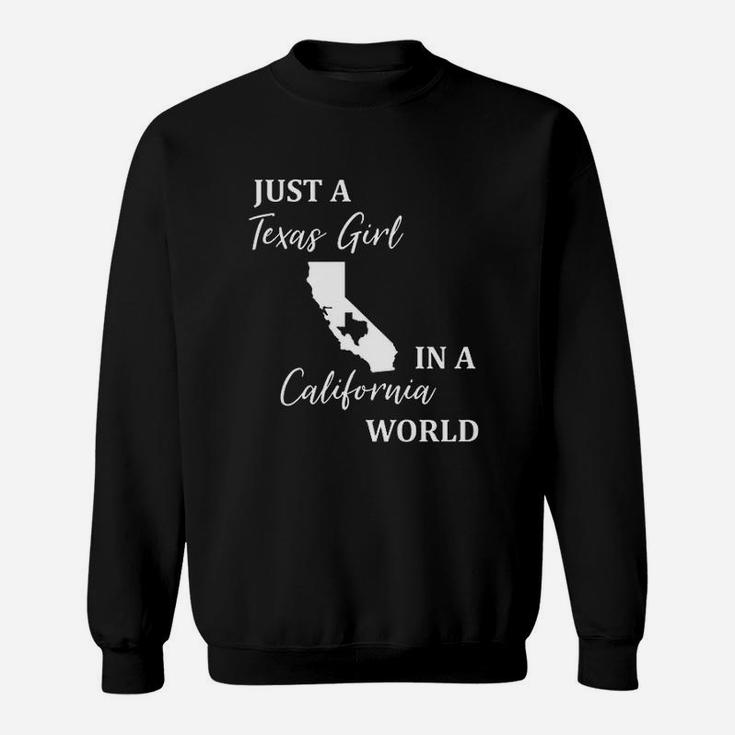 Just A Texas Girl Living In A California World Sweatshirt