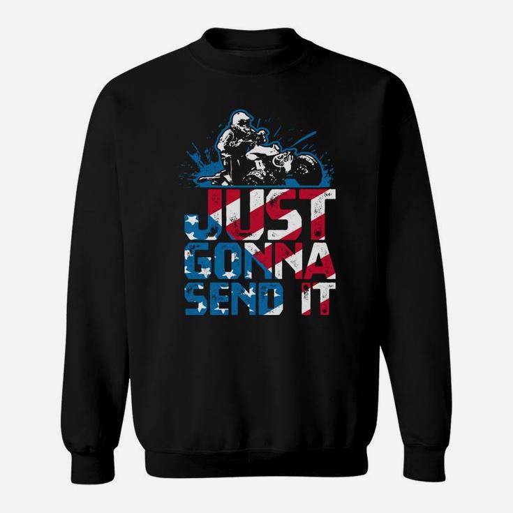 Just Gonna Send It Gift Patriotic American Flag Quad Atv Sweatshirt