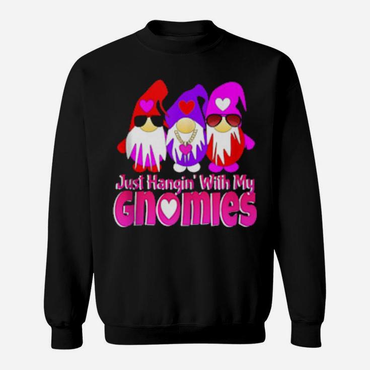 Just Hangin With My Gnomies Valentines Day Hearts 3 Gnomes Sweatshirt