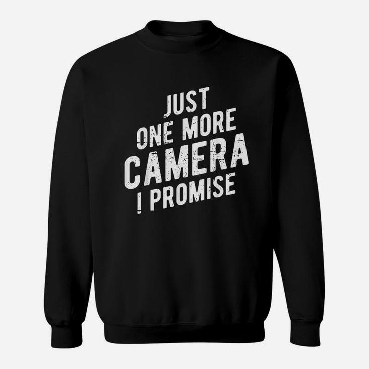 Just One More Camera I Promise Sweatshirt