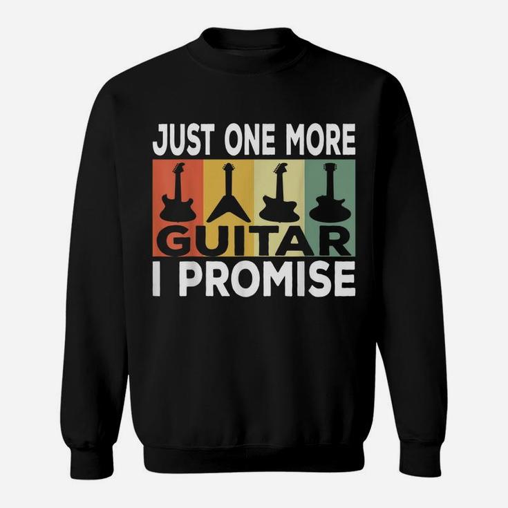 Just One More Guitar I Promise Funny Musician Guitar Lovers Sweatshirt