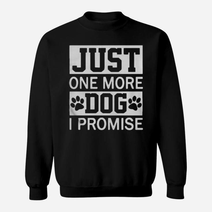 Just One More Paw Dog I Promise Sweatshirt