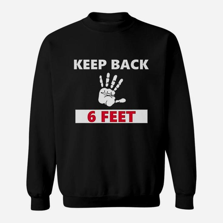 Keep Back 6 Feet Stay Back 6 Feet Sweatshirt