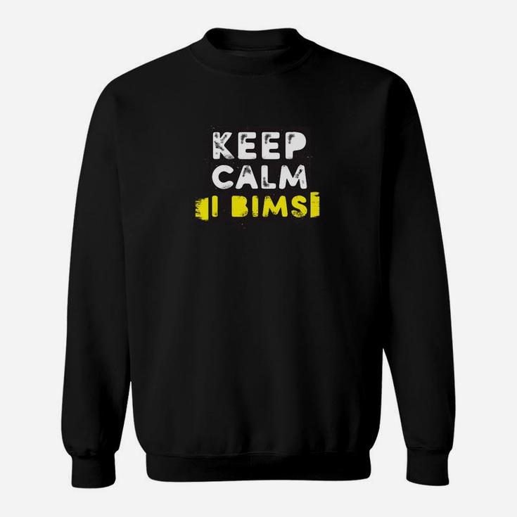 Keep Calm and Bimsi Schwarzes Sweatshirt, Motivdruck Humor
