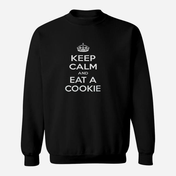 Keep Calm And Eat A Cookie Sweatshirt