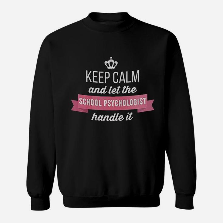 Keep Calm And Let The School Sweatshirt