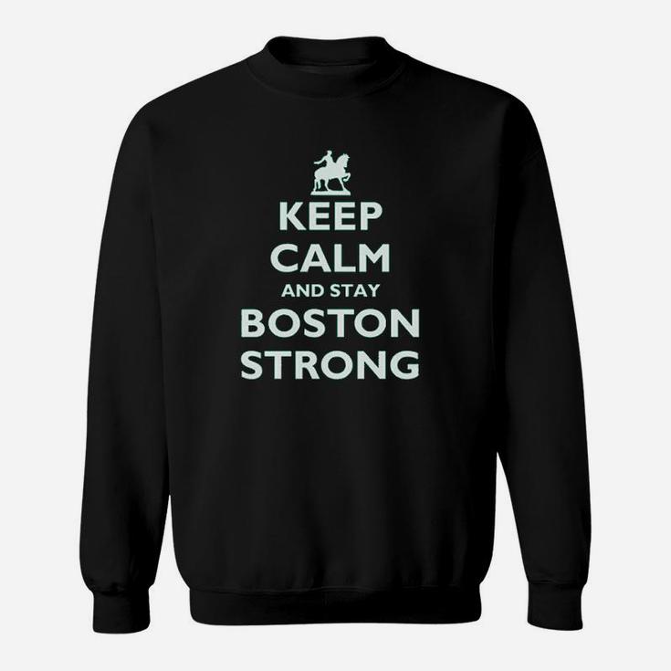 Keep Calm And Stay Boston Strong Sweatshirt