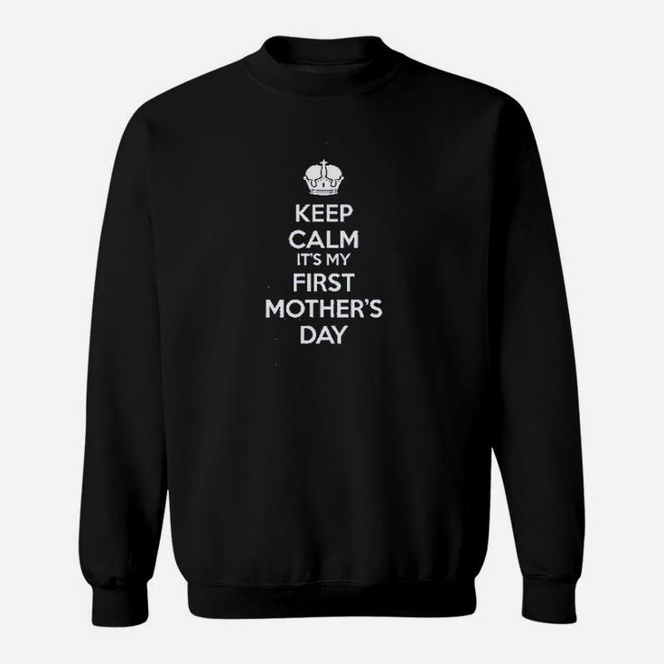 Keep Calm It Is My And Mommys First Mothers Day Sweatshirt