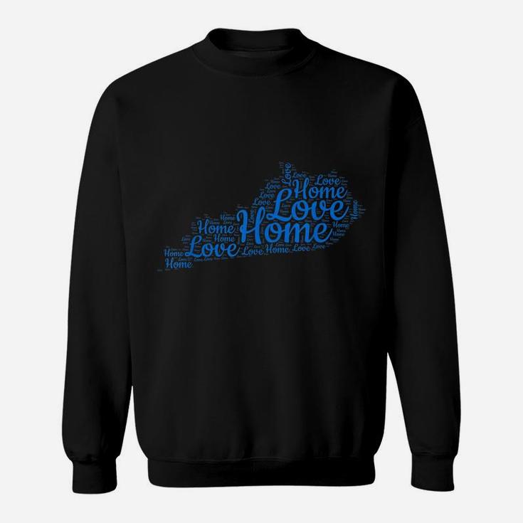 Kentucky Home State Map Gift Ky Blue Love Type Map Present Sweatshirt
