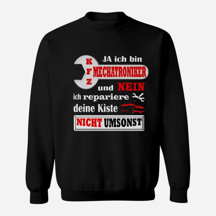 Kfz Mechatroniker Reparieren Nicht Umsonst Sweatshirt