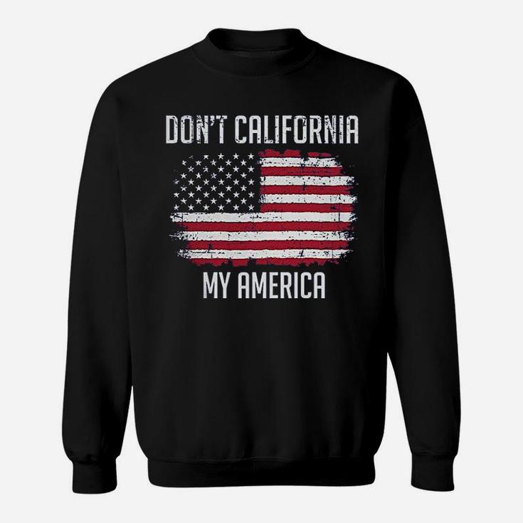 Kicks Dont California My America Sweatshirt