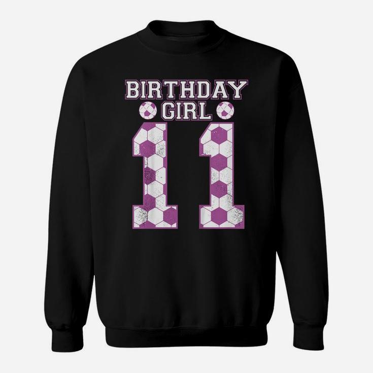Kids 11Th Birthday Girl Playing Soccer Kids Daughter Birthday Sweatshirt