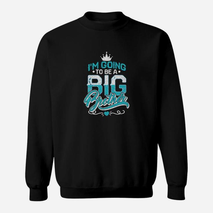 Kids Going To Be A Big Brother  Bro To Be Announcement Sweatshirt