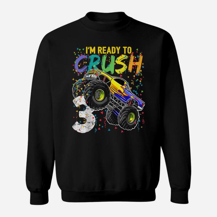 Kids I'm Ready To Crush 3 Monster Truck 3Rd Birthday Sweatshirt
