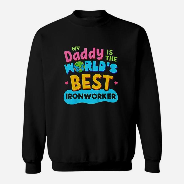 Kids My Best Daddy Dad Ironworker Proud Daughter Son Kid Sweatshirt