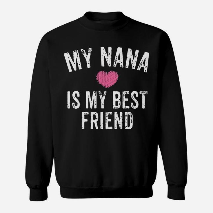 Kids My Nana Is My Best Friend Pink Heart Granddaughter Girl Gift Sweatshirt