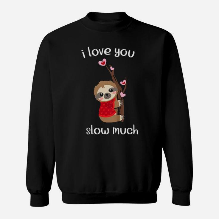 Kids Sloth I Love Slow Much Boys Girls Valentines Sweatshirt