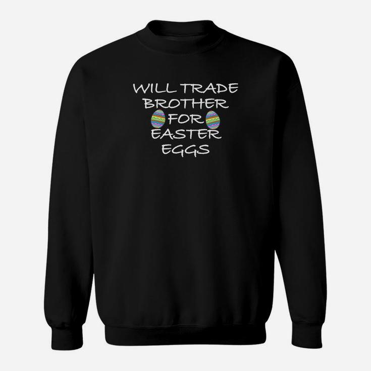 Kids Will Trade Brother For Easter Eggs Funny Kids Sweatshirt