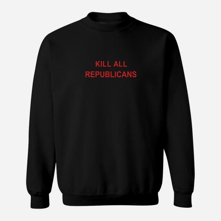 Kill Republicans    Vintage Design Sweatshirt