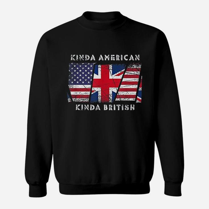 Kinda American Kinda British  Dual Citizenship Sweatshirt