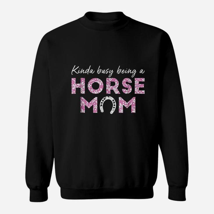 Kinda Busy Being A Horse Mom Sweatshirt