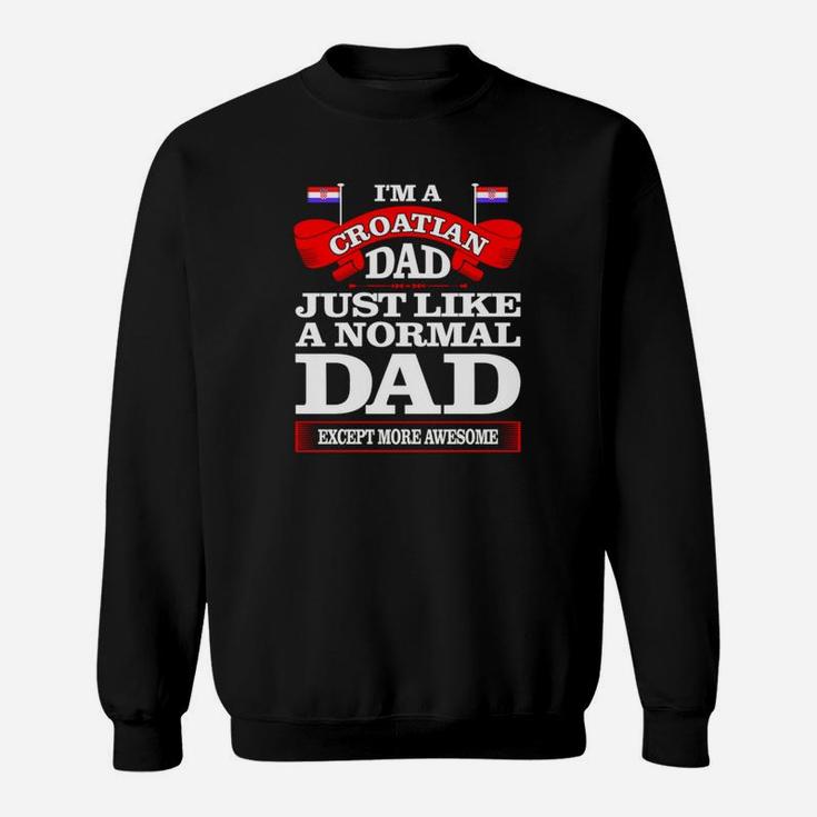 Kroatischer Vater Wie Ein Normales Dad- Sweatshirt