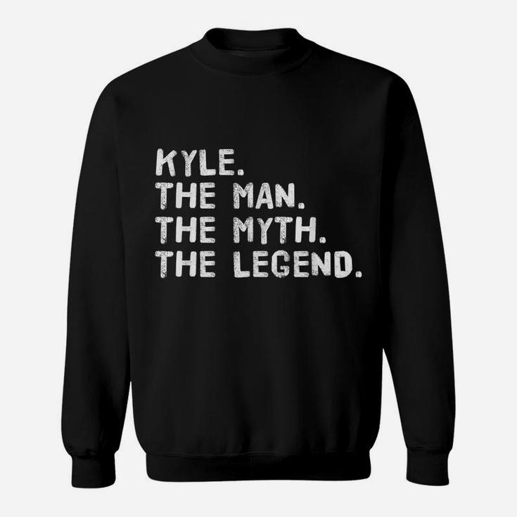 Kyle The Man The Myth The Legend Funny Gift Idea Sweatshirt