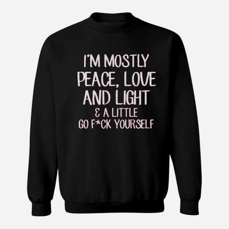 Ladies Mostly Peace Love N Light Little Go Fck Game Sweatshirt